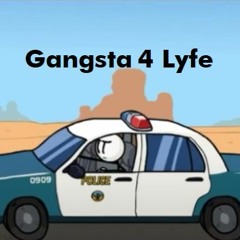 Gangsta 4 Lyfe 10 minutes