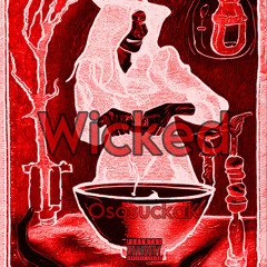 Wicked - OsosuckaK (prod. cartezian x bulaboy)