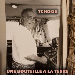 UNE BOUTEILLE A LA TERRE - Tchook