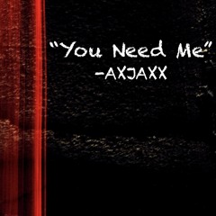 You Need Me