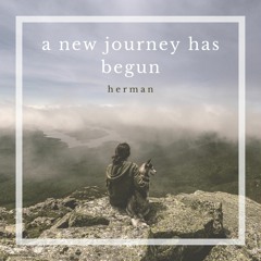 Stream Herman - A New Journey Has Begun.mp3 by Muhammad Hermansah | Listen  online for free on SoundCloud