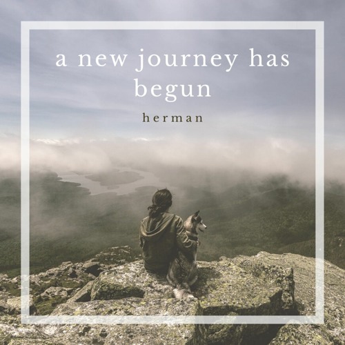 Stream Herman - A New Journey Has Begun.mp3 by Muhammad Hermansah | Listen  online for free on SoundCloud
