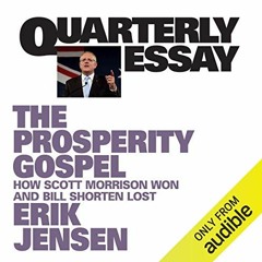 [View] EPUB ✅ Quarterly Essay 74: The Prosperity Gospel: How Scott Morrison Won and B