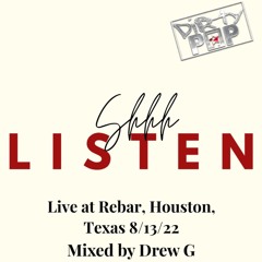 Shhh... Listen.... Drew G Live at Rebar Houston