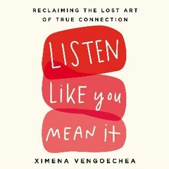 {READ/DOWNLOAD} ❤ Listen Like You Mean It: Reclaiming the Lost Art of True Connection [KINDLE EBOO