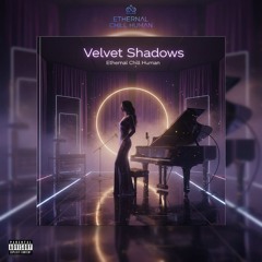 Velvet Shadows-Arielle Nova x Ethernal Chill Human(Harmony Deluxe)