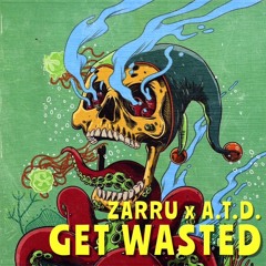 ZARRU X A.T.D. - GET WASTED