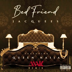 Jacquees Feat Queen Naija - Bed Friend (Mak Remix) EXTENDED FREE DL