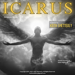 "Icarus" written by Keith Shetterly, Copyright 2005 2025 (songwriter demo)