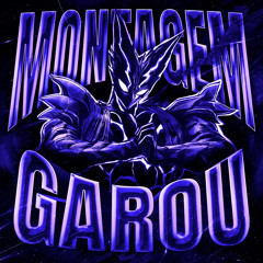 MONTAGEM GAROU