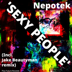Premiere: Nepotek - Sexy People (Original Mix) | Plus Future Records