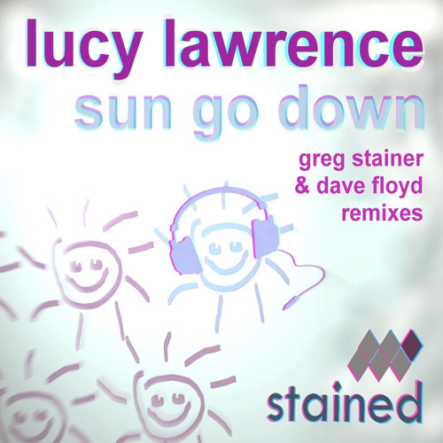 Sun Go Down (feat Lucy Lawrence) (Greg Stainer Remix)
