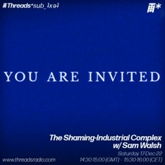 The Shaming-Industrial Complex - Sam Walsh (*sub_ʇxǝʇ) - 17-Dec-22