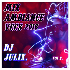 MIX AMBIANCE 🏝VCCS⛱année 2017🏜 VOL 2 by DJ JULIX.