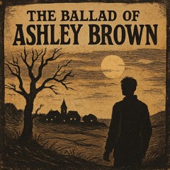 The Ballad of Ashley Brown