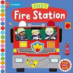 [READ] [PDF EBOOK EPUB KINDLE] Busy Fire Station (Busy Books) BY Campbell Books (Author),Jo Bya