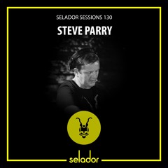 Selador Sessions 130 | Steve Parry (Extended Version)