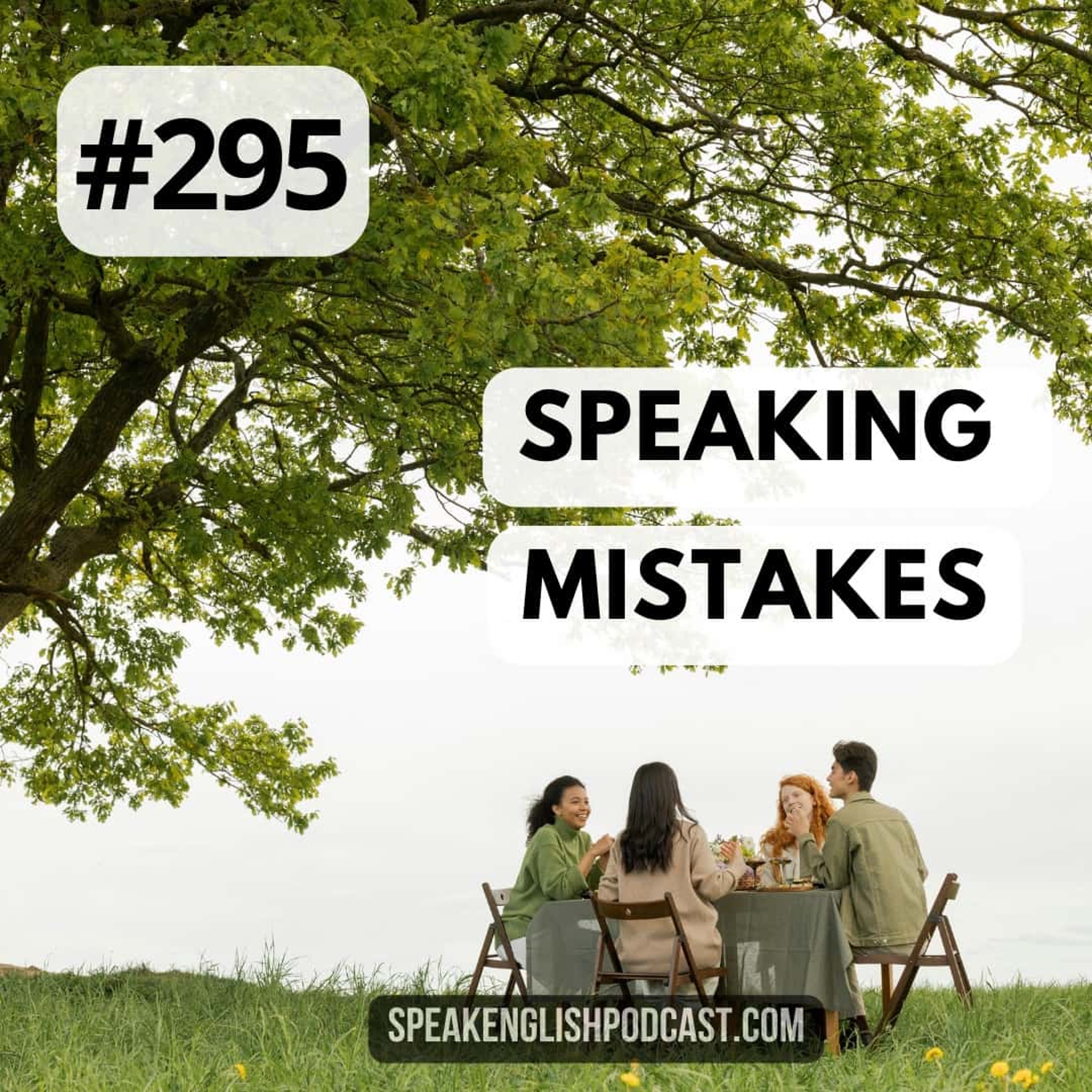 #295 Speaking Mistakes - Do native speakers make mistakes? episode artwork