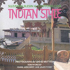 Access PDF 💔 Indian Style [Jul 01, 1990] Suzanne Slesin and Stafford Cliff by  Suzan