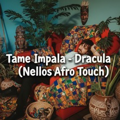 Tame Impala - Dracula (Nellos Afro Touch)