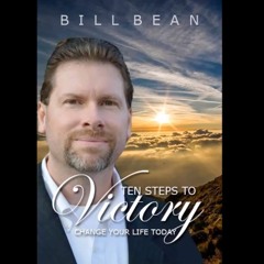 Ten Steps To Victory - By Bill Bean The Spiritual Warrior