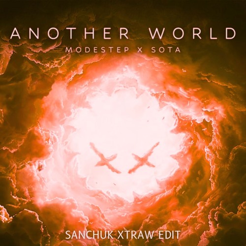 Modstep X Sota - Another World (Sanchuk XTRAW Edit)
