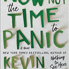 [VIEW] KINDLE PDF EBOOK EPUB Now Is Not the Time to Panic: A Novel by  Kevin Wilson 📙