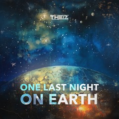 Theiz - One Last Night On Earth