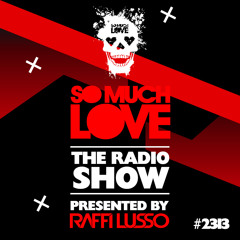 SO MUCH LOVE "THE RADIO SHOW Episode #2313"