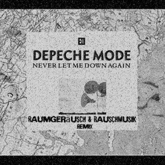 Depeche Mode - Never Let Me Down [RaumGeräusch & TanzGeräusch] Remix