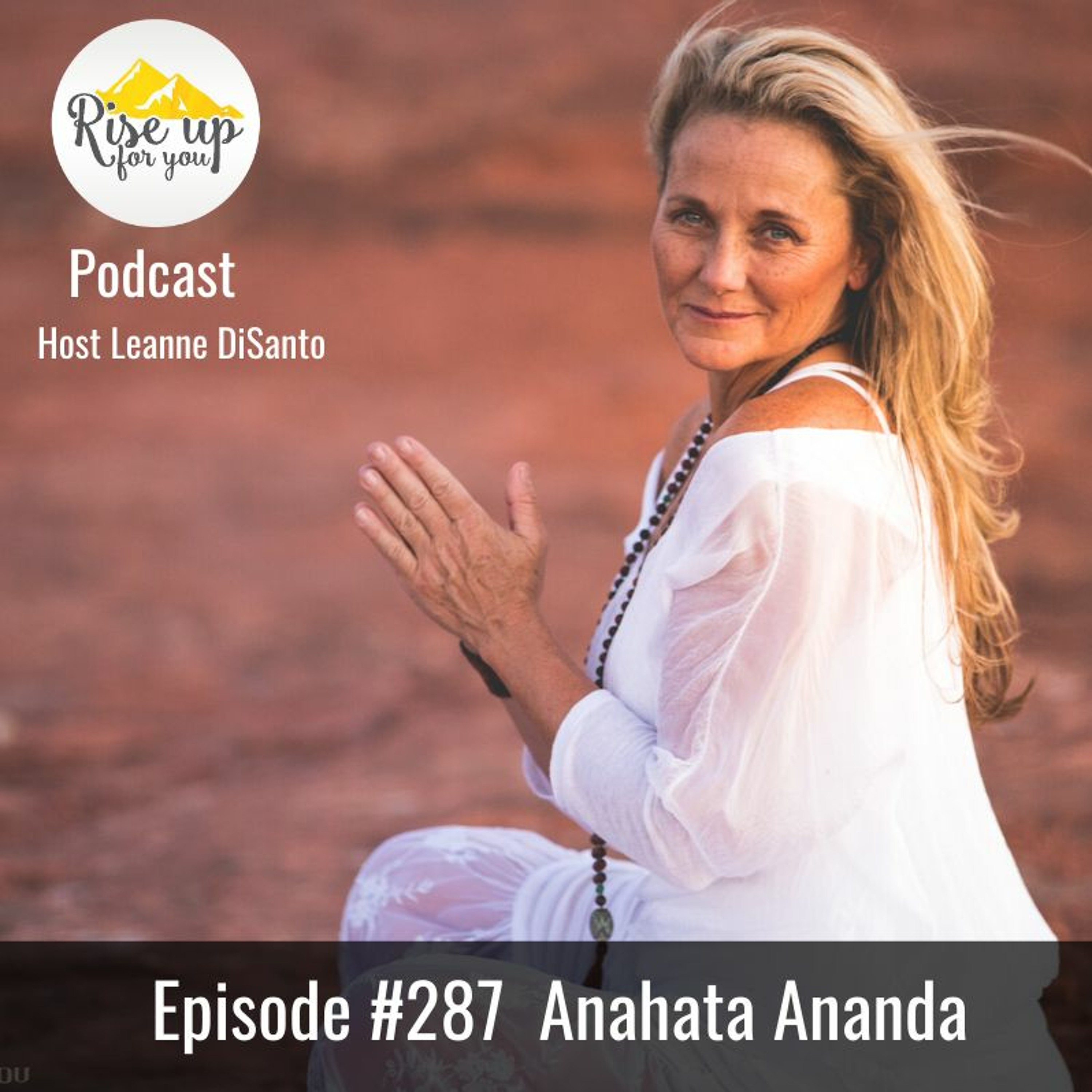 Episode #287 with Anahata Ananda: Manifest the Life of Your Dreams episode artwork