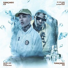 Fumaçando Ice (feat. Mc Don Juan)