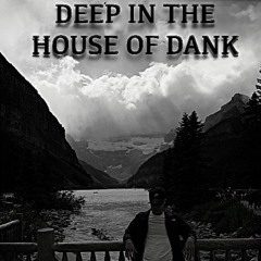 Deep in the House of Dank Mix