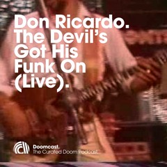 Doomcast 050 - Don Ricardo - The Devil's Got His Funk On (Live in Atlanta)