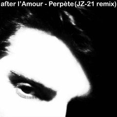 after L'Amour - Perpete (JZ - 21 remix) FREEDOWNLOAD