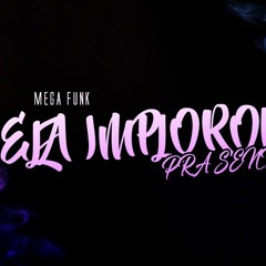 MEGA FUNK ELA IMPLOROU 2020 - DJ BERNARDO SC