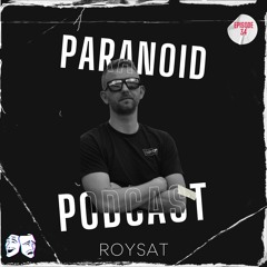 Paranoid [Podcast #34] Roysat
