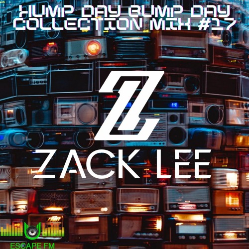 Stream Hump Day Bump Day Collection Mix 17 DJ Zack Lee by EscapeFM