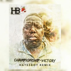 B.I.G CHAMPIONSHIPS VICTORY (HAYESBOY REMIX)