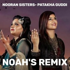 Patakha Guddi-Nooran Sisters (Noah's Remix)