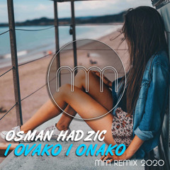Osman Hadzic - I onako i ovako (MM Remix 2020)