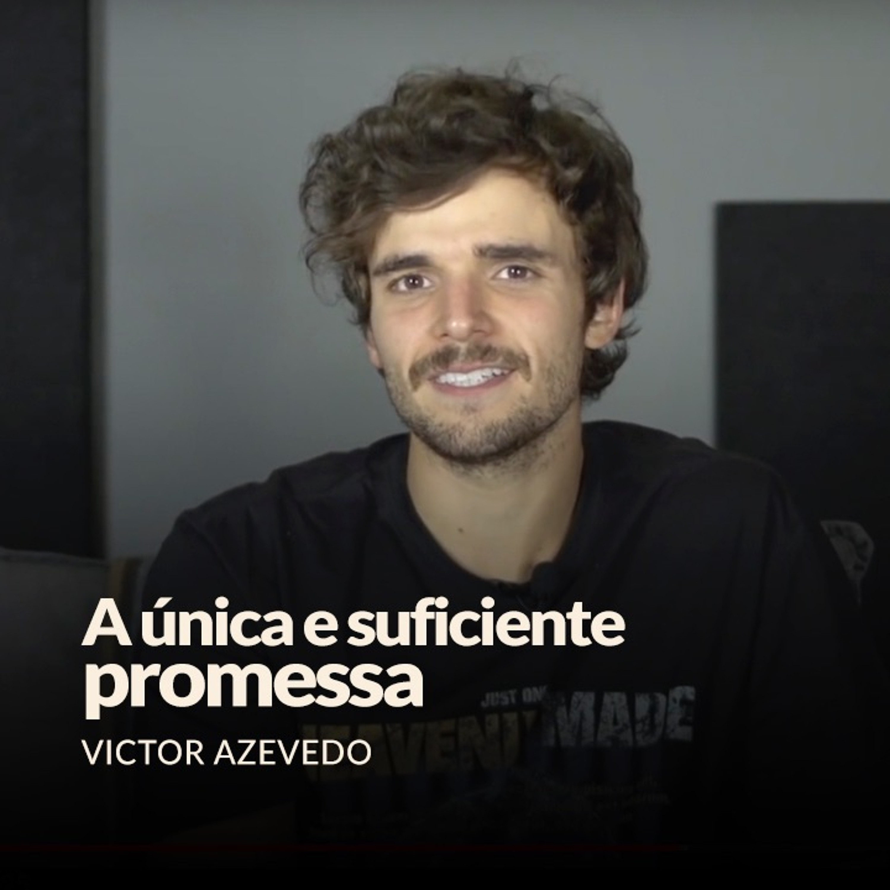A UNICA E SUFICIENTE PROMESSA -  VICTOR AZEVEDO episode artwork