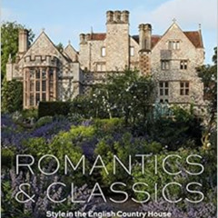 FREE EBOOK ✔️ Romantics and Classics: Style in the English Country House by Hugo Ritt