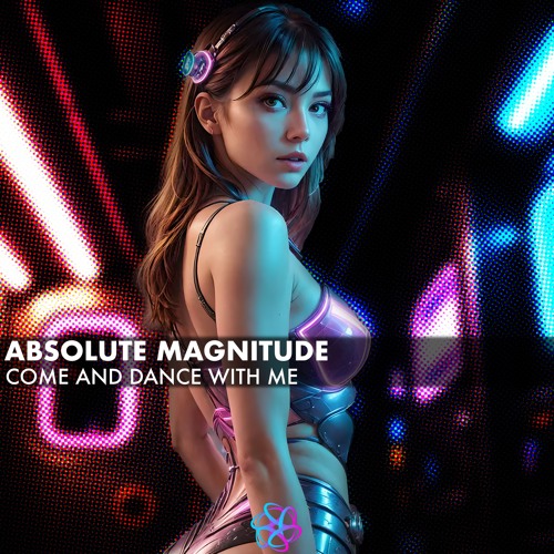 Absolute Magnitude - Come And Dance With Me