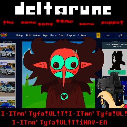 [Deltarune: TSSSSP] - I - ITmn’Tyfa!UL!T!I - ITmn’Tyfa!UL!T!I - ITmn’Tyfa!UL!T!iHAV - EA