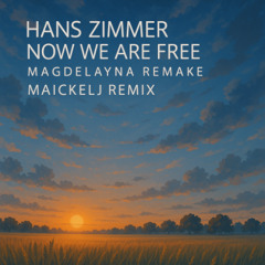 Hans Zimmer - Now We Are Free (Magdelayna Remake) (MaickelJ Remix)