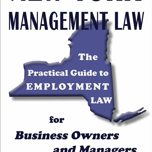(READ) New York Management Law: The Practical Guide to Employment Law for Busine