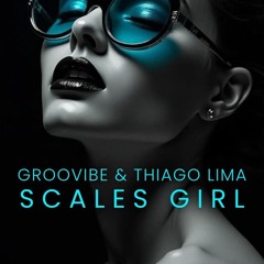Groovibe & Thiago Lima - Scales Girl (Preview) UNR
