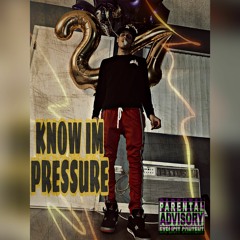 Know IM Pressure (mixedbydg)