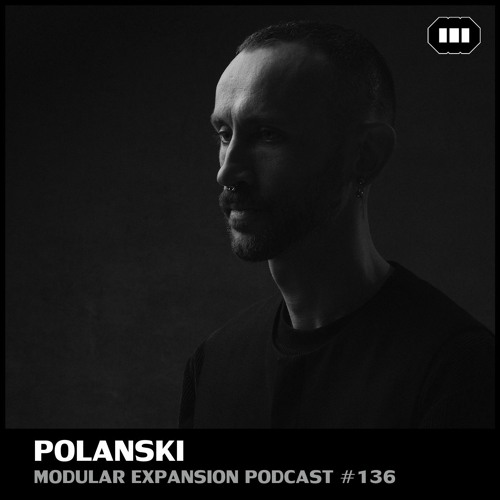 MODULAR EXPANSION PODCAST #136 | POLANSKI